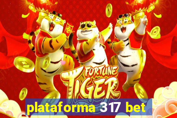 plataforma 317 bet